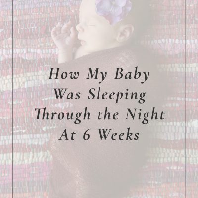 Baby Sleep Training: How My Daughter Slept Through the Night at 6 Weeks